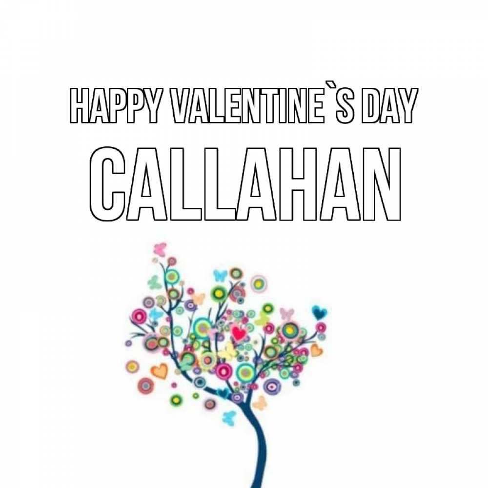 Greetings card с именем, Callahan Happy Valentine`s Day дерево на валентинке Greetings with text for free download 